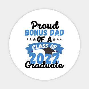 Proud Bonus Dad Of A Class Of 2022 Graduate Magnet
